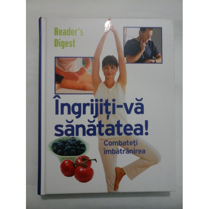INGRIJITI-VA SANATATEA - Reader's Digest INGRIJITI-VA SANATATEA - Reader's Digest
